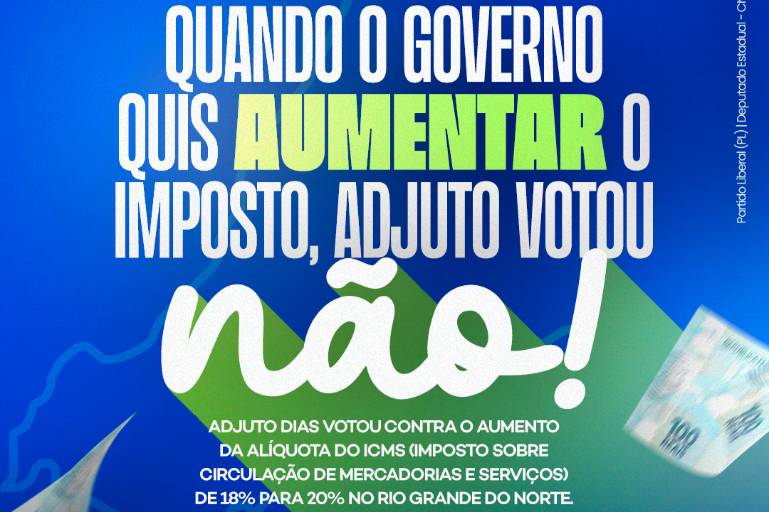 Foto da notícia: Quando o Governo quis aumentar o imposto, Adjuto Dias disse NÃO!